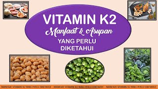 VITAMIN K2-MANFAAT & ASUPAN YANG PERLU DIKETAHUI