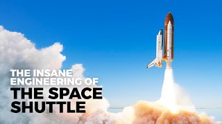 The Insane Engineering of the Space Shuttle
