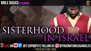 #TrueNationBibleBasics | Sisterhood In Israel