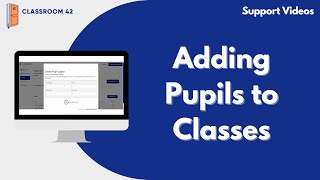 Adding Pupils to Classes