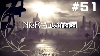 【アラサーBBAと殺戮と英雄譚】NieR:Automata 初見実況 part.51