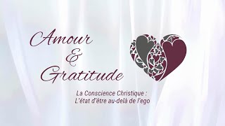 🌟Amour \u0026 Gratitude Semaine 5 - La Conscience Christique l'état d'être au-delà de l'ego 🌟