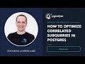 How to optimize correlated subqueries in Postgres