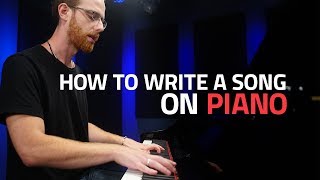 How To Write A Song On Piano (Pianote)
