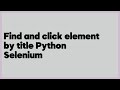 Find and click element by title Python Selenium  (5 answers)