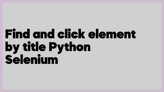Find and click element by title Python Selenium (5 answers)