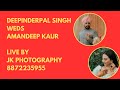 🔴 Live Deepinderpal Singh weds Amandeep Kaur  Live by JK Photography 8872235955