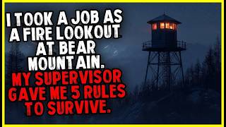 I Took a Job as a Fire Lookout at Bear Mountain. My Supervisor Gave Me 5 RULES TO SURVIVE.