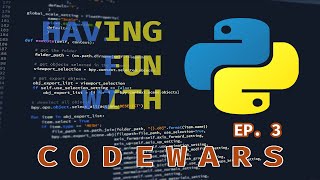 Having fun with Python on Codewars EP.3