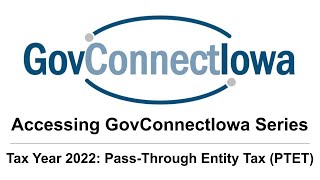 Accessing GovConnectIowa Series: TY2022 Pass-Through Entity Tax (PTET)