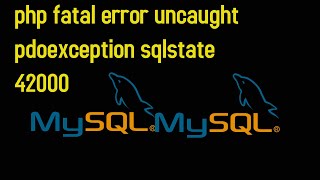 Fatal error: Uncaught exception 'PDOException' with message 'SQLSTATE[42000]