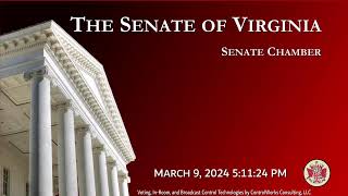 Senate of Virginia: Senate Chamber on 2024-03-09 [Finished]