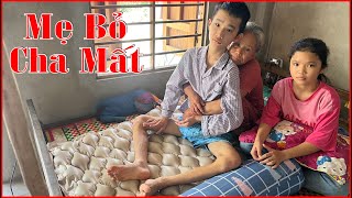 Mẹ bỏ đi khi 2 con còn nhỏ Ba vừa mới Qua Đời hai cháu bơ vơ cùng bà Nội