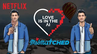 AI Finds The Best Match | Mismatched | Netflix India