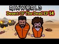 Rimworld Desert Of The Dead Gameplay Part 14 New Beginings