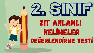 2. SINIF ZIT ANLAMLI KELİMELER TESTİ