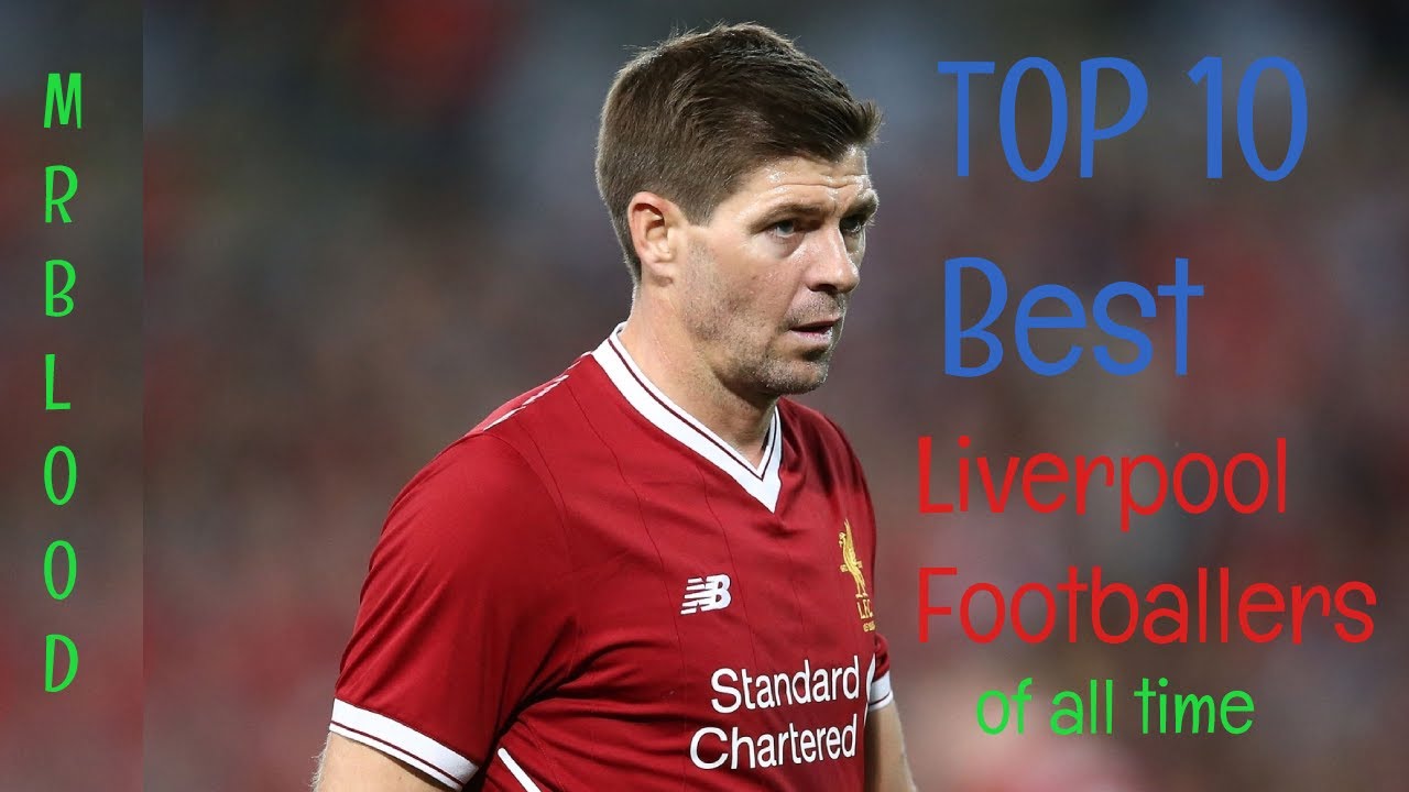 Top 10 Best Liverpool Football Players In History According To Google ...