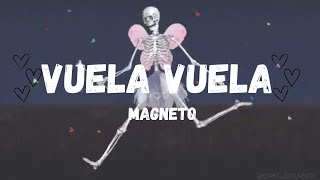 Vuela Vuela-Magneto(Letra)