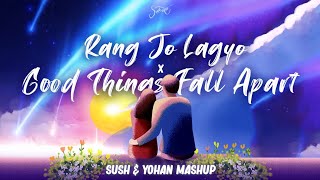 Rang Jo Lagyo × Good Things Fall Apart (Sush & Yohan Mashup) • Illenium • Atif Aslam & Shreya Goshal