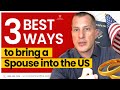 Marry to Non US Citizen: 3 Best Ways to Bring a Spouse into the US