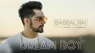Dream Boy | Babbal Rai | Full Song | Pav Dharia | Maninder Kailey