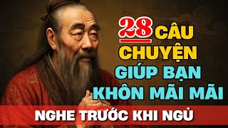 28 câu chuyện THÂM THÚY CỔ NHÂN giúp bạn SỐNG KHÔN MỖI NGÀY | Tríết Lý Cuộc Sống
