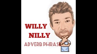 English Tutor Nick P Adverb Phrase (55) Willy-Nilly - Origin