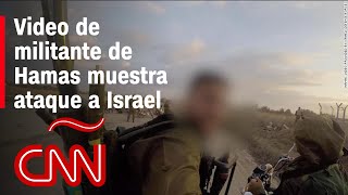 Video de militante de Hamas muestra el inicio del ataque contra Israel