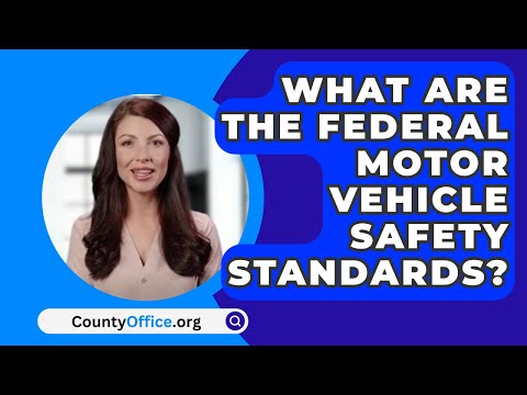 What are the federal motor vehicle safety standards? -CountyOffice.org