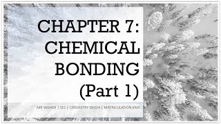 [DK014-022] CHAPTER 7: CHEMICAL BONDING - SES DK014 MATRICULATION