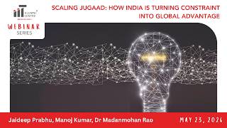 SCALING JUGAAD: How India is turning constraint into Global Advantage - An IITACB Webinar