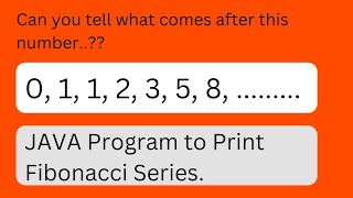 JAVA program to print Fibonacci Series upto N Terms | JAVA tutorial for beginners.