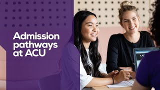Admission pathways at ACU