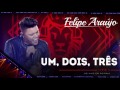 Felipe Araújo - Um, Dois, Três  | (áudio DVD - 1dois3)