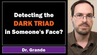 Spotting the Dark Triad Traits in Faces | Psychopathy, Narcissism, \u0026 Machiavellianism