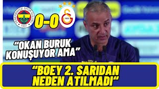 Fenerbahçe 0-0 Galatasaray Maç Sonu İsmail Kartal Basın Toplantısı.