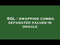 SQL : swapping comma separated values in oracle