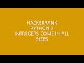 HACKERRANK | PYTHON 3 | INTEGERS COME IN ALL SIZES