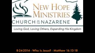 8-24-2014 - Who Is Jesus? - Matthew 16.13-18