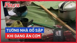 Mưa giông xối xả ở miền Trung, tường nhà đổ sập khi đang ăn cơm - PLO