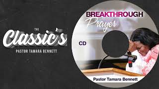 "Breakthrough Prayer" - The Classics: Pastor Tamara Bennett