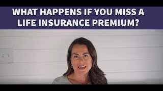 What Happens If You Miss A Life Insurance Premium