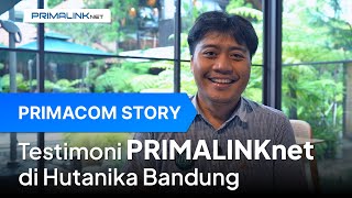 Testimoni PRIMALINKnet di Hutanika Bandung | Primacom Story