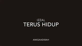 Izzal - Terus Hidup ( ANIQXADIBAH )