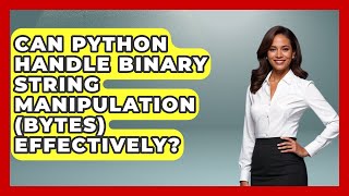 Can Python Handle Binary String Manipulation (bytes) Effectively? - Python Code School