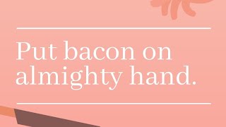 Bacon-the Game #225 almighty hand