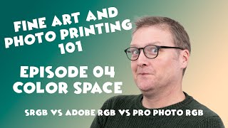 Photo and Fine Art Printing 101-E04 What color space should I use for printing? ￼