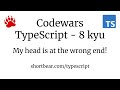 Codewars - Typescript - My head is at the wrong end!