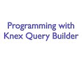 Programming with Knex Query Builder