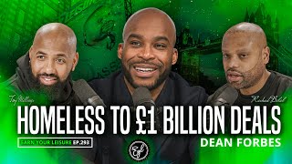From Homelessness to £1 Billion Deals: Dean Forbes's Incredible Journey